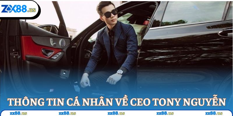 Thông tin cá nhân về CEO Tony Nguyễn