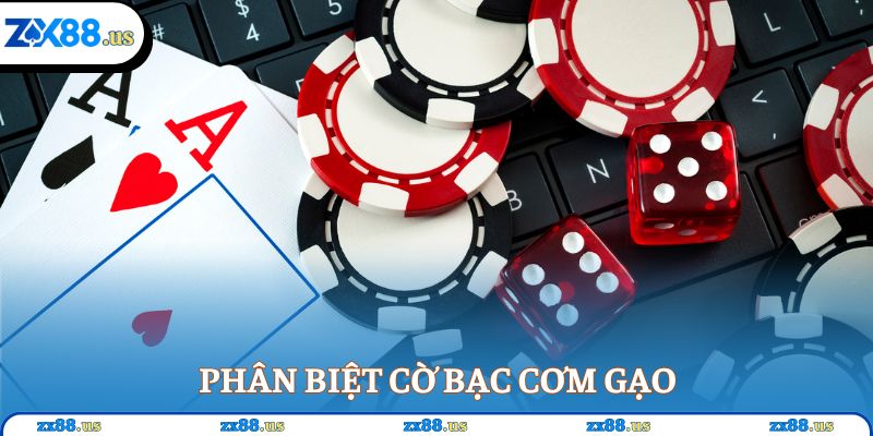 Phân biệt cờ bạc cơm gạo
