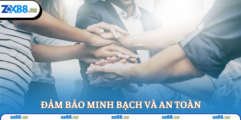 Đảm bảo minh bạch và an toàn