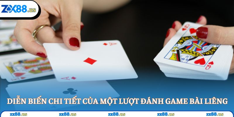Diễn biến chi tiết của một lượt đánh game bài liêng