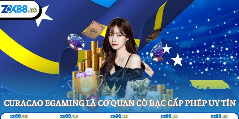 Curacao EGaming là cơ quan cờ bạc cấp phép uy tín
