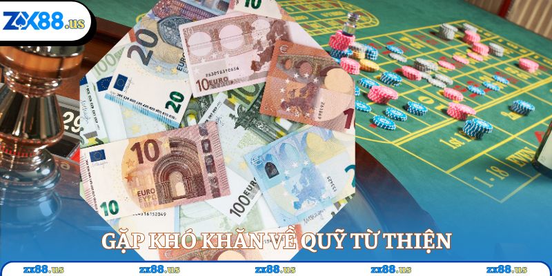 Gặp khó khăn về quỹ từ thiện