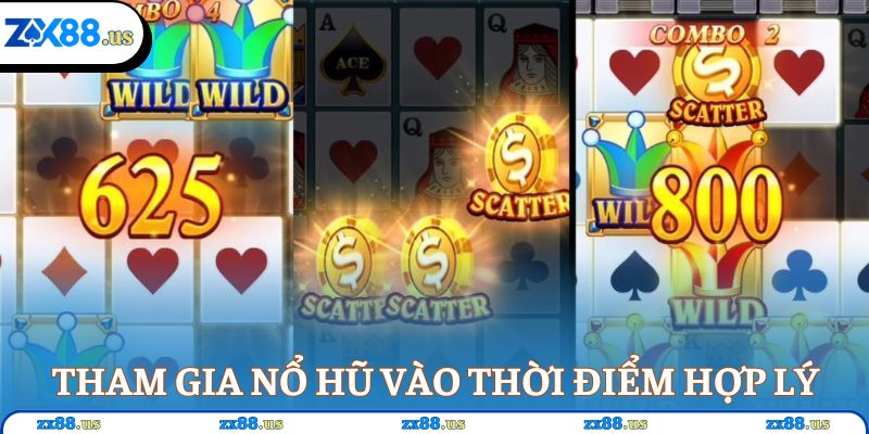 Tham gia nổ hũ vào thời điểm hợp lý