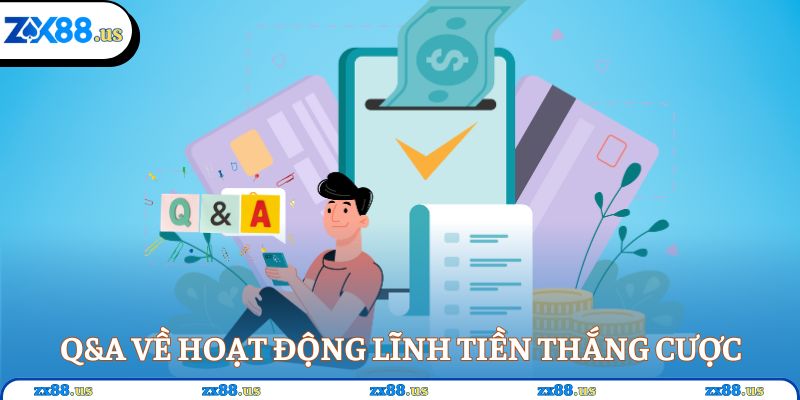 Q&A về hoạt động lĩnh tiền thắng cược