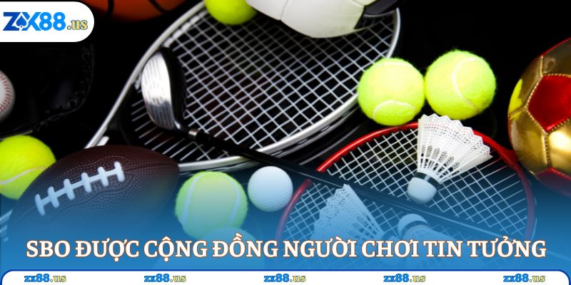 SBO được cộng đồng người chơi tin tưởng