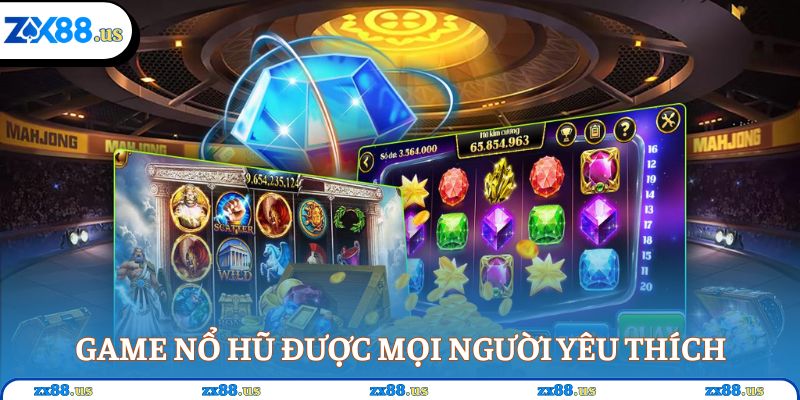 Game nổ hũ được mọi người yêu thích