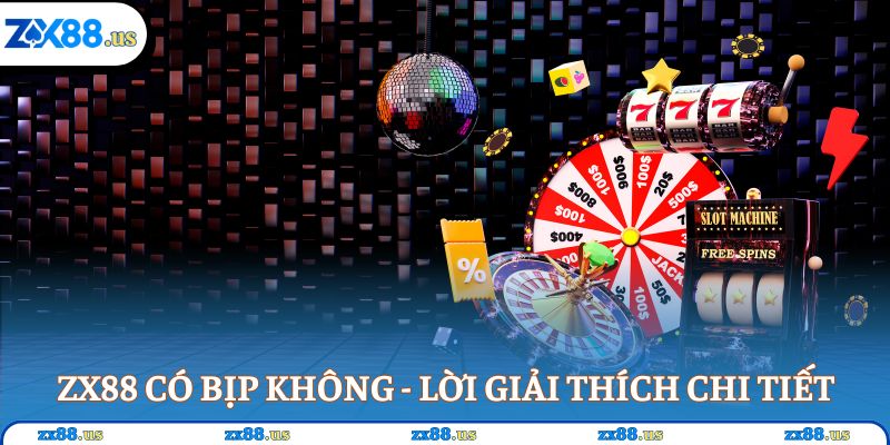 ZX88 có bịp không - Lời giải thích chi tiết